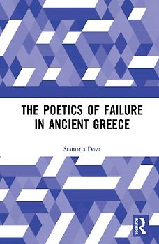 The Poetics of Failure in Ancient Greece