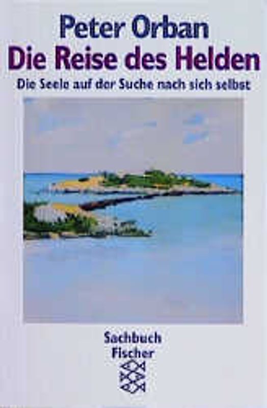 Die Reise des Helden. Die Seele auf der Suche nach sich selbst