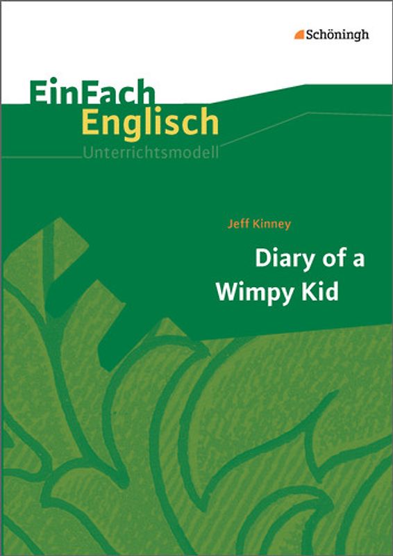 EinFach Englisch Unterrichtsmodelle. Unterrichtsmodelle für die Schulpraxis / Jeff Kinney: Diary of a Wimpy Kid