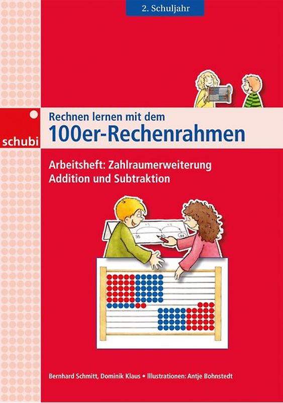 Rechnen lernen mit dem Rechenrahmen / Rechnen lernen mit dem 100er-Rechenrahmen. Arbeitsheft 2. Schuljahr: Zahlraumerweiterung, Addition und Subtraktion