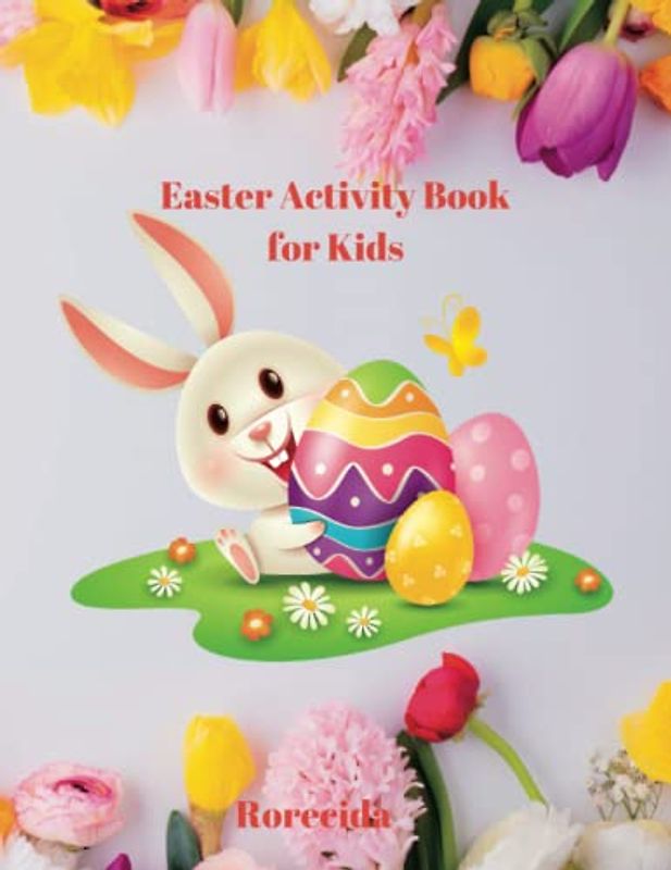 Easter Activity Book for Kids: Easter Activity Book for Kids Aged 4-8. Amazing Easter Activity Book with Bunny and Egg.A Fun Easter Workbook for ... Pages, Dot to Dot, Puzzles, Mazes & More!