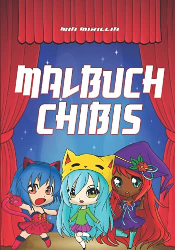 Malbuch Chibis: Manga-Zeichenstil, Anime-Figuren und Kawaii Ausmalbuch für jeden Otaku