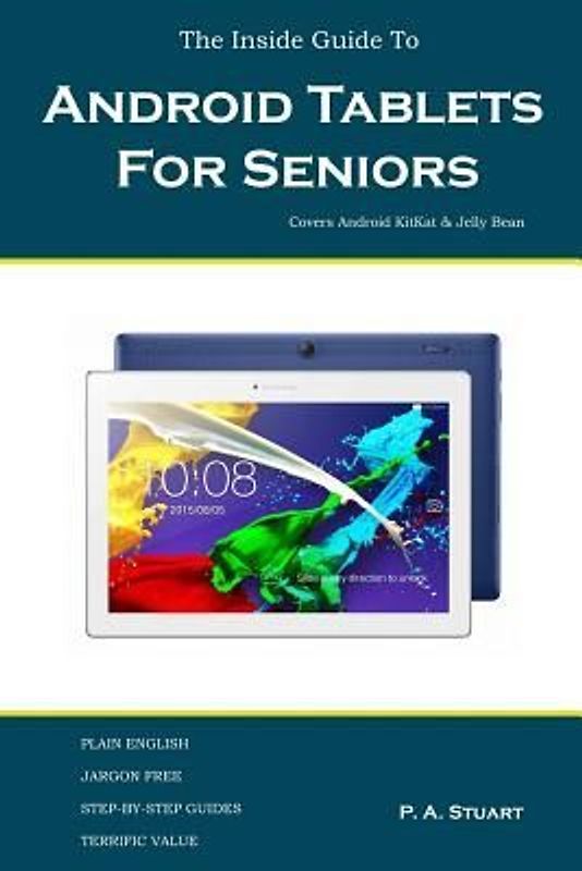 The Inside Guide To Android Tablets For Seniors: Covers Android KitKat & Jelly Bean