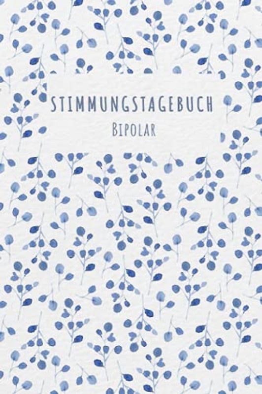 Stimmungstagebuch Bipolar: Selbsthilfebuch bei einer Bipolaren Störung zum Ankreuzen und Ausfüllen, Tagebuch bei bipolaren Persönlichkeitsstörung als ... Gefühlstagebuch zur Psychologie Therapie