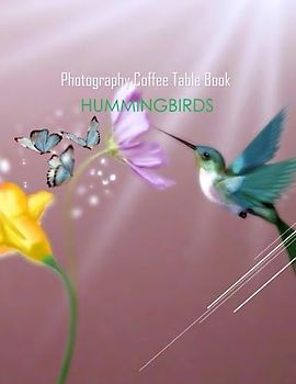HUMMINGBIRDS Photography Coffee Table Book: HUMMINGBIRDS Photography Coffee Table Book for All: An Amazing Group Of Pictures For Relaxing & ... Images (8.5"*11") Paperback March 18,2023 .