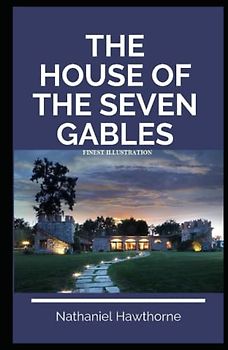 The House of the Seven Gables: Finest Illustration