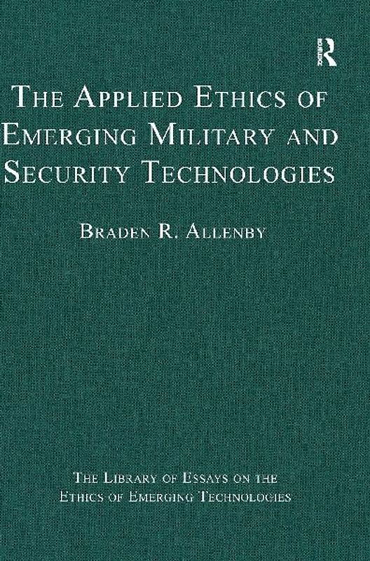 The Applied Ethics of Emerging Military and Security Technologies