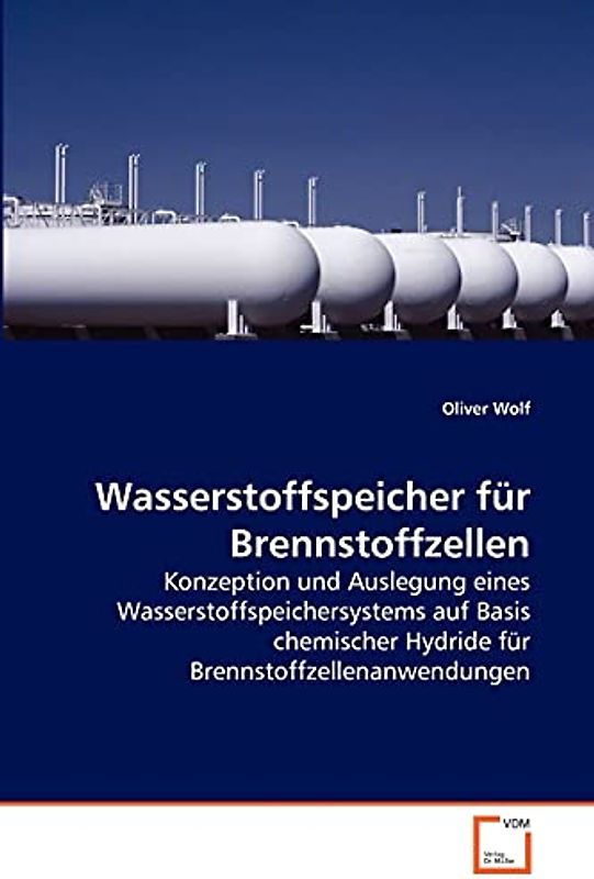 Wasserstoffspeicher für Brennstoffzellen: Konzeption und Auslegung eines Wasserstoffspeichersystems auf Basis chemischer Hydride für Brennstoffzellenanwendungen