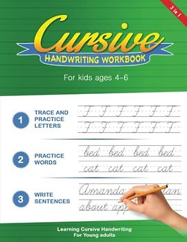 Cursive Handwriting Workbook For Kids ages 4 - 6: 3 in 1 Letters Words Sentences - Cursive Handwriting Workbook for Kids & Beginners to Cursive ... Writing Books - Over 100 Pages - 8.5x11