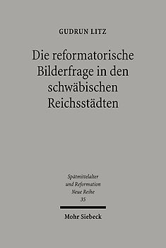 Die reformatorische Bilderfrage in den schwäbischen Reichsstädten