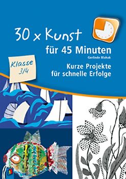 30 x Kunst für 45 Minuten – Klasse 3/4