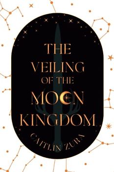 The Veiling of the Moon Kingdom (The Stars Forgotten, Band 1)