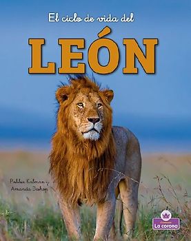 El Ciclo de Vida del León - Second Edition (the Life Cycle of a Lion)