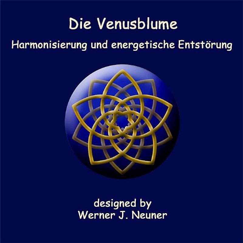 Die Venusblume. Harmonisierung und energetische Entstörung