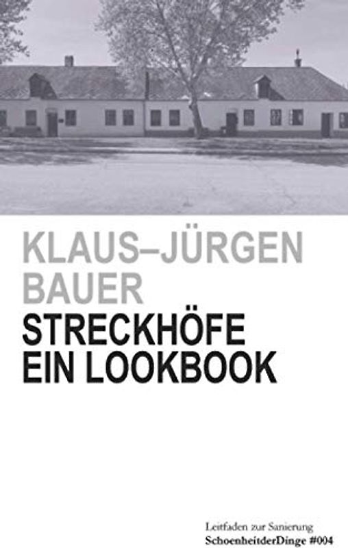 Streckhöfe Ein Lookbook: Leitfaden zur Sanierung (SchoenheitderDinge, Band 4)