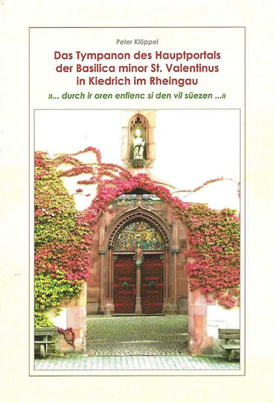 Das Tympanon des Hauptportals der Basilica minor St. Valentinus in Kiedrich im Rheingau – "… durch ir oren enfienc si den vil süezen…"