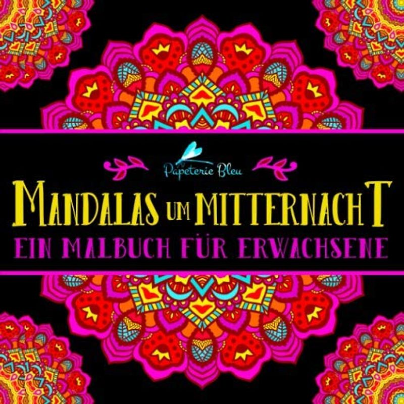 Mandalas um Mitternacht: Ein Malbuch für Erwachsene