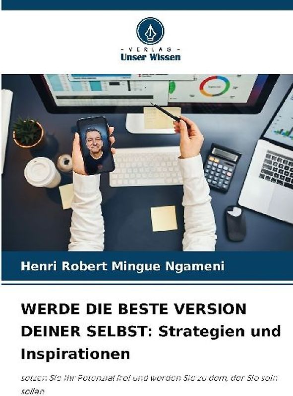 WERDE DIE BESTE VERSION DEINER SELBST: Strategien und Inspirationen