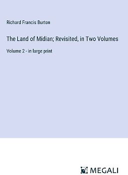 The Land of Midian; Revisited, in Two Volumes