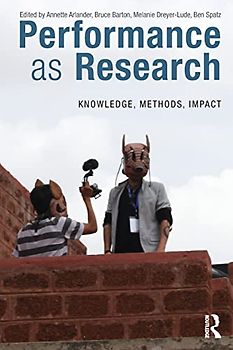 Performance as Research: Knowledge, Methods, Impact