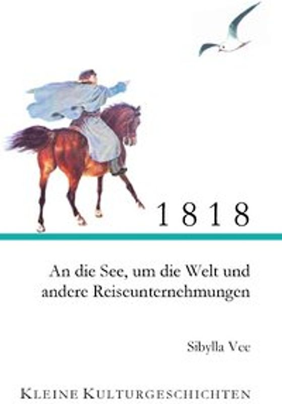 1818. An die See, um die Welt und andere Reiseunternehmungen