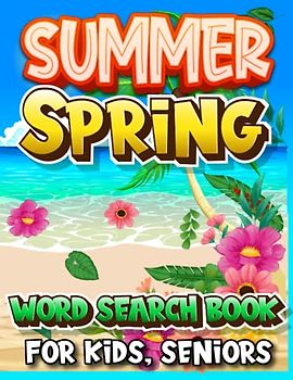 Summer And Spring Day Word Search Activity Book For Kids, Seniors: Summer And Spring Theamed Brain Booster Word Search Puzzle Activity Book For Enjoy Happy Summer, Cute Spring Day