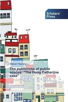 The publicness of public spaces: "The Hoog Catharijne case"