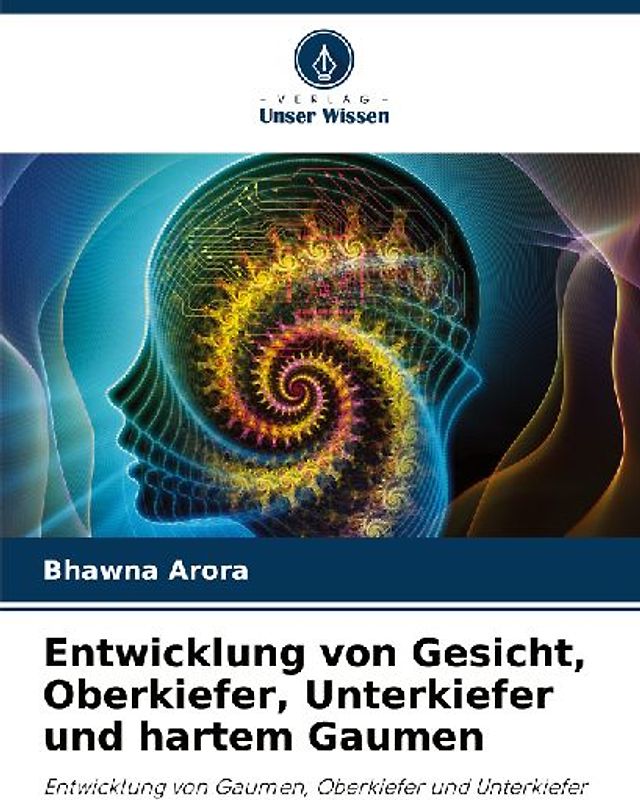 Entwicklung von Gesicht, Oberkiefer, Unterkiefer und hartem Gaumen