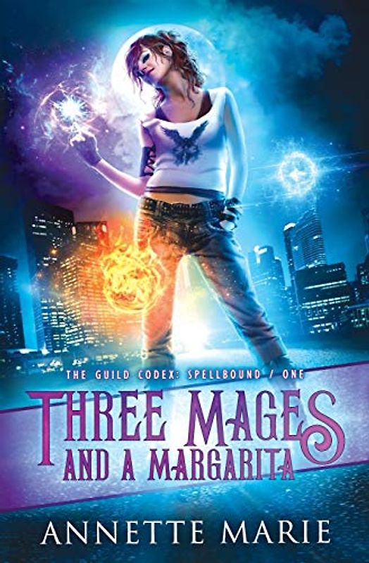 Three Mages and a Margarita (The Guild Codex: Spellbound, Band 1)
