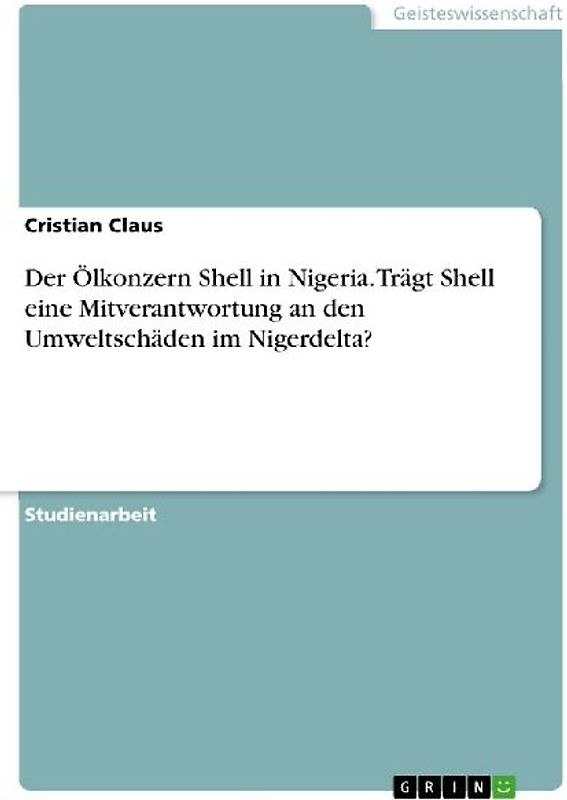 Der Ölkonzern Shell in Nigeria. Trägt Shell eine Mitverantwortung an den Umweltschäden im Nigerdelta?