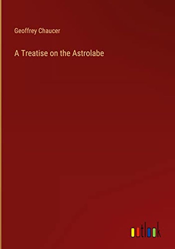 A Treatise on the Astrolabe