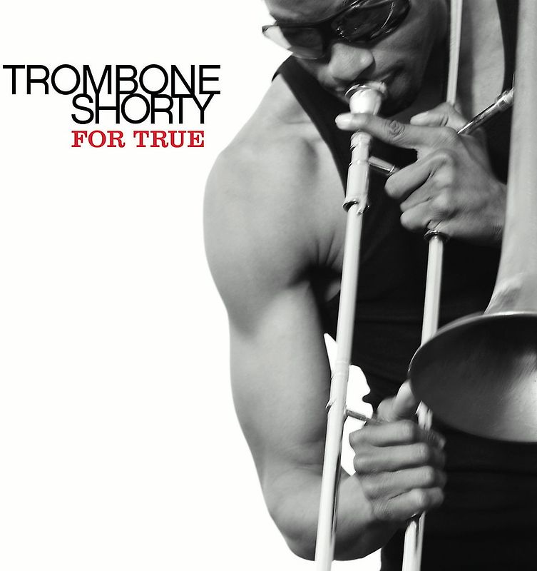Trombone Shorty - For True