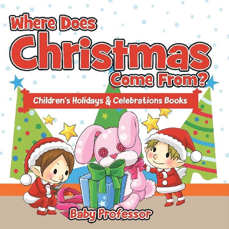 Where Does Christmas Come From? | Children's Holidays & Celebrations Books