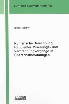 Numerische Berechnung turbulenter Mischungs- und Verbrennungvorgänge in Überschallströmungen