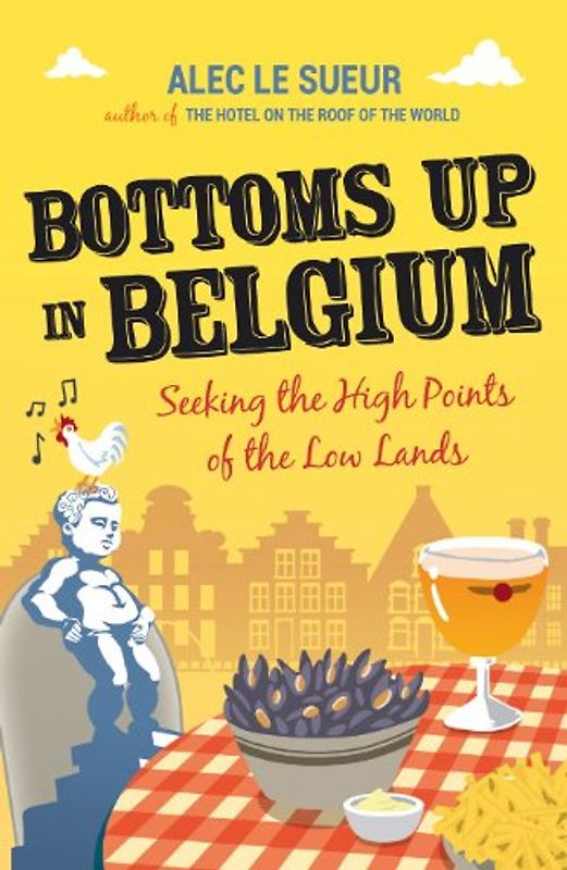 Bottoms Up in Belgium: Seeking the High Points of the Low Land: Seeking the High Points of the Low Lands
