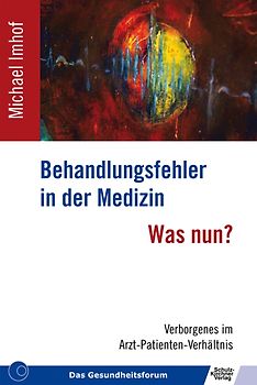 Behandlungsfehler in der Medizin - Was nun?