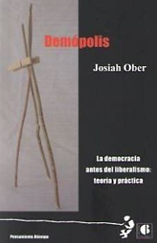 Demópolisl : la democracia antes del liberalismo : teoría y práctica