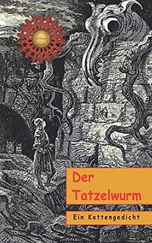 Der Tatzelwurm: Ein Kettengedicht