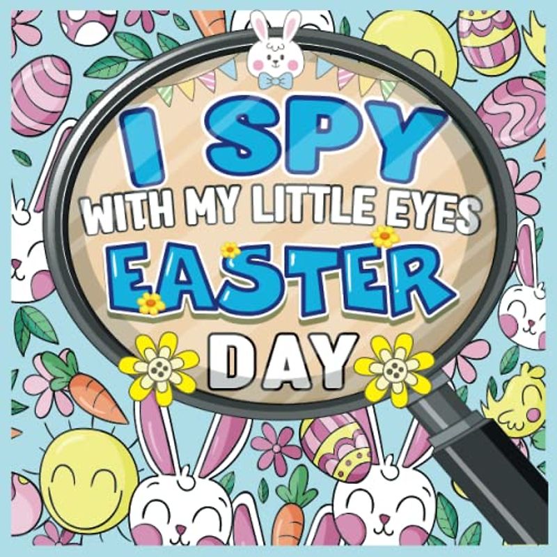 i spy with my little eye easter book for kids ages 2-5: A Fun Easter Basket Stuffers Coloring and Guessing Game Book For Toddlers and preschoolers. Learning Alphabet A-Z Activity Book