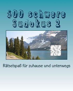 500 schwere Sudokus 2: Rätselspaß für zuhause und unterwegs (500 Sudokus, Band 4)