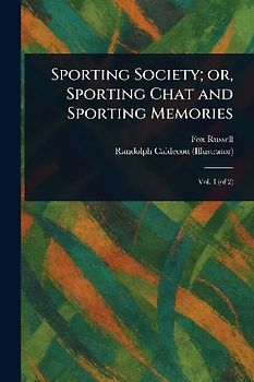Sporting Society; or, Sporting Chat and Sporting Memories