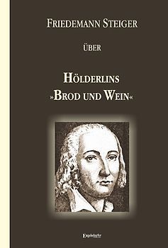 Gedanken über Hölderlins »Brod und Wein«