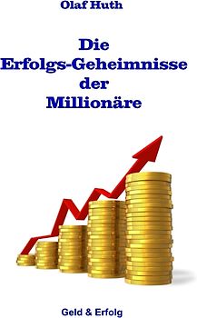 Die Erfolgs-Geheimnisse der Millionäre