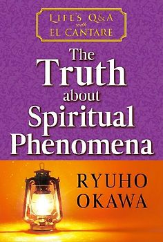 The Truth about Spiritual Phenomena
