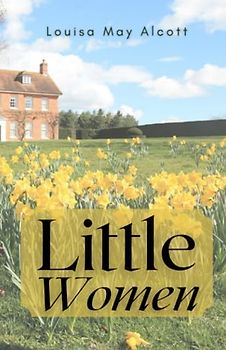 Little Women: Meg, Jo Beth & Amy (Annotated)