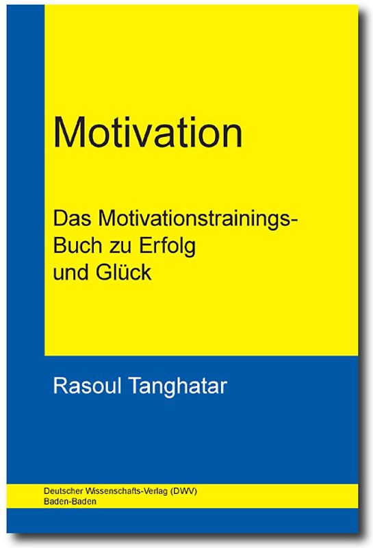 Motivation. Das Motivationstrainings-Buch zu Erfolg und Glück.