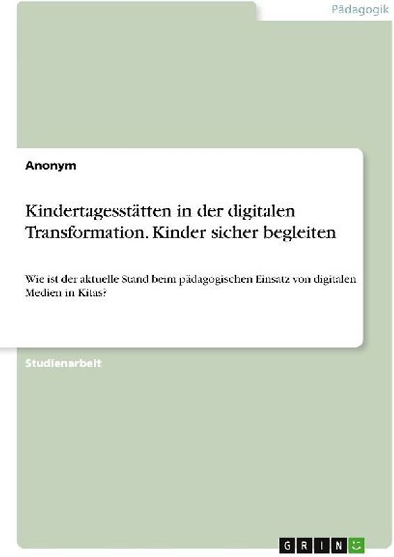 Kindertagesstätten in der digitalen Transformation. Kinder sicher begleiten