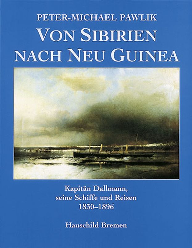 Von Sibirien nach Neu Guinea