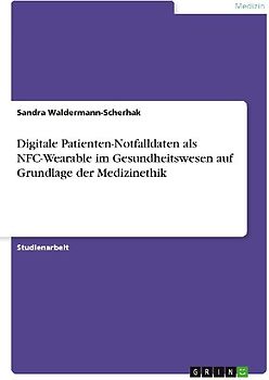 Digitale Patienten-Notfalldaten als NFC-Wearable im Gesundheitswesen auf Grundlage der Medizinethik
