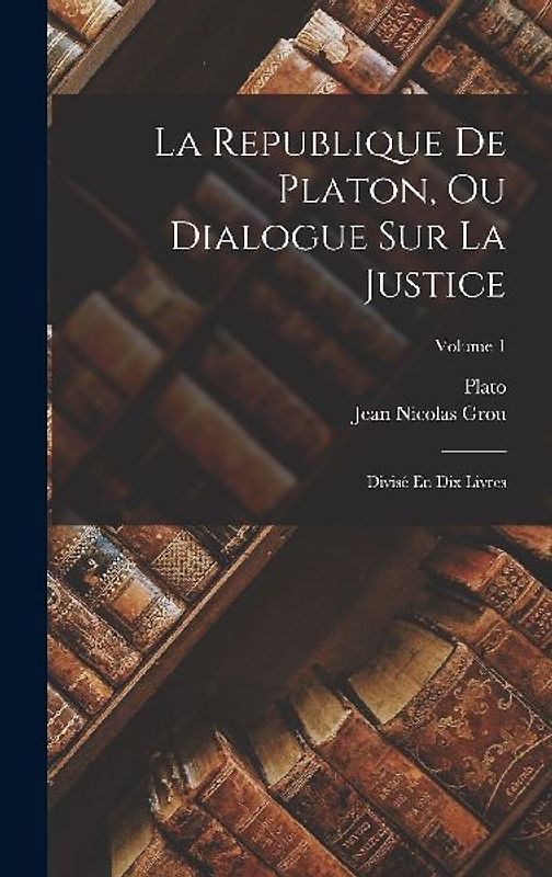 La Republique De Platon, Ou Dialogue Sur La Justice